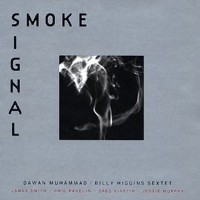 #7 - Dawan Muhammand & the Billy HIggins Sextet - Smoke Signal Dawan Muhammand & the Billy HIggins Sextet - Smoke Signal