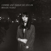 #7 - Maude Audet - Comme Une Odeur De Déclin Maude Audet - Comme Une Odeur De Déclin