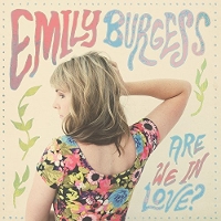 #2 - Emily Burgess - Are We In Love? Emily Burgess - Are We In Love?