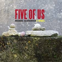 #1 - Michael Vlatkovich 5 Winds - Five Of Us Michael Vlatkovich 5 Winds - Five Of Us