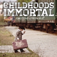 #2 - Emotionz & Fresh Kils - Childhood's Immortal Emotionz & Fresh Kils - Childhood's Immortal