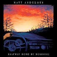 #2 - Matt Andersen - Halfway Home By Morning Matt Andersen - Halfway Home By Morning
