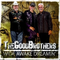 #7 - The Good Brothers - Wide Awake Dreamin' The Good Brothers - Wide Awake Dreamin'