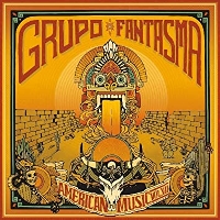 #8 - Grupo Fantasma - American Music: Vol. VII Grupo Fantasma - American Music: Vol. VII