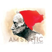 #6 - AM Static - A Life Well Lived AM Static - A Life Well Lived