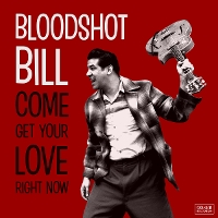 #1 - Bloodshot Bill - Come Get Your Love Right Now Bloodshot Bill - Come Get Your Love Right Now