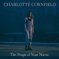 #7 - Charlotte Cornfield - The Shape of Your Name Charlotte Cornfield - The Shape of Your Name