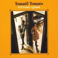 #4 - Tomato Tomato - It'll Come Around Tomato Tomato - It'll Come Around