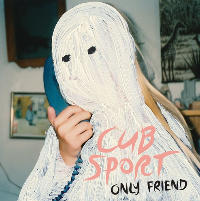 #3 - Cub Sport - Only Friend Cub Sport - Only Friend