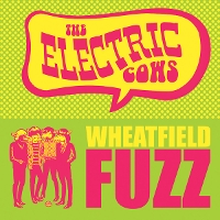 #9 - The Electric Cows - Wheatfield Fuzz The Electric Cows - Wheatfield Fuzz