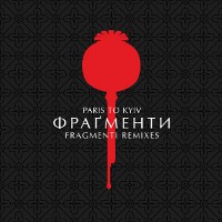 #4 - Paris To Kyiv - Fragmenti Remixes Paris To Kyiv - Fragmenti Remixes