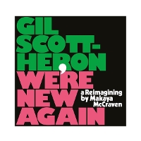 #5 - Gil Scott-Heron & Makaya McCraven - We're New Again : A Reimagining by Makaya McCraven Gil Scott-Heron & Makaya McCraven - We're New Again : A Reimagining by Makaya McCraven