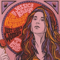 Jessica Rhaye and the Ramshackle Parade - Just Like A Woman - Songs of Bob Dylan