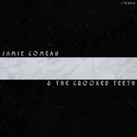 #3 - Jamie Comeau & The Crooked Teeth - Jamie Comeau & The Crooked Teeth Jamie Comeau & The Crooked Teeth - Jamie Comeau & The Crooked Teeth
