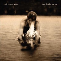 #5 - Half Moon Run - Sun Leads Me On Half Moon Run - Sun Leads Me On