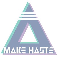 #6 - Make Haste - Make Haste Make Haste - Make Haste