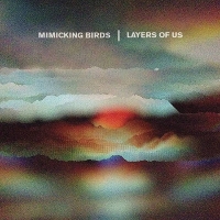 #3 - Mimicking Birds - Layers Of Us Mimicking Birds - Layers Of Us