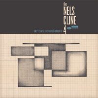 #3 - Nels Cline 4 - Currents, Constellations Nels Cline 4 - Currents, Constellations