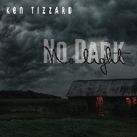 #5 - Ken Tizzard - No Dark / No Light Ken Tizzard - No Dark / No Light