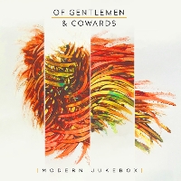 #7 - Of Gentlemen and Cowards - Modern Jukebox Of Gentlemen and Cowards - Modern Jukebox