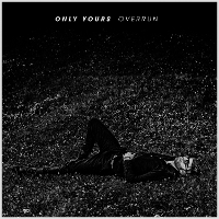 #4 - Only Yours - Overrun Only Yours - Overrun