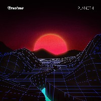 #3 - Trus'Me - Planet 4 Trus'Me - Planet 4