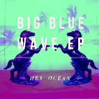 #20 - Hey Ocean! - Big Blue Wave Hey Ocean! - Big Blue Wave
