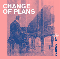 #1 - Will Bonness - Change Of Plans Will Bonness - Change Of Plans