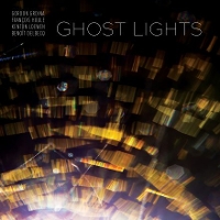 #5 - Grdina, Houle, Loewen & Delbecq - Ghost Lights Grdina, Houle, Loewen & Delbecq - Ghost Lights
