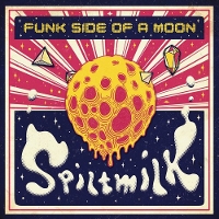 #19 - Spiltmilk - Funk Side of a Moon Spiltmilk - Funk Side of a Moon