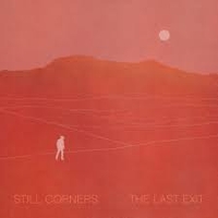 #5 - Still Corners - The Last Exit Still Corners - The Last Exit