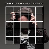 #24 - Thomas D'Arcy - What We Want Thomas D'Arcy - What We Want