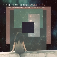 #6 - The Town Heroes - Everything (will be fine when we get to where we think we're going) The Town Heroes - Everything (will be fine when we get to where we think we're going)