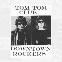 #9 - Tom Tom Club - Downtown Rockers Tom Tom Club - Downtown Rockers