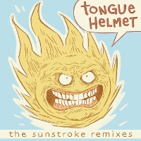 #7 - Tongue Helmet - The Sunstroke Remixes Tongue Helmet - The Sunstroke Remixes