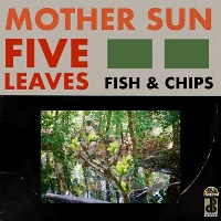 #12 - Mother Sun - Five Leaves : Fish & Chips Mother Sun - Five Leaves : Fish & Chips