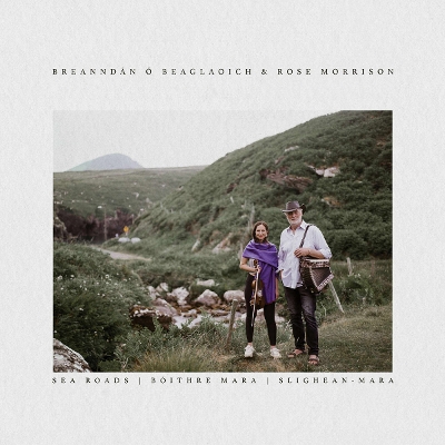 Rose Morrison & Breanndán Ó Beaglaoich - Sea Roads | Bóithre Mara | Slighean-mara