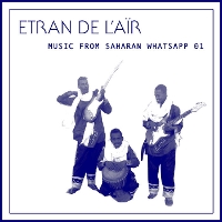#6 - Etran de L'air - Music From Saharan Whatsapp 01 Etran de L'air - Music From Saharan Whatsapp 01