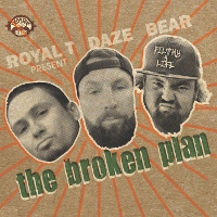 #5 - Royal-T Daze & Big Bear - The Broken Plan Royal-T Daze & Big Bear - The Broken Plan