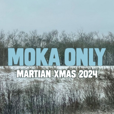 Moka Only - Martian XMAS 2024