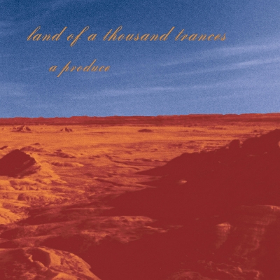 A Produce - Land of a Thousand Trances