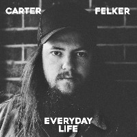 #7 - Carter Felker - Everyday Life Carter Felker - Everyday Life