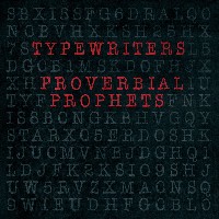 #1 - Typewriters - Proverbial Prophets Typewriters - Proverbial Prophets