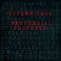 Typewriters - Proverbial Prophets