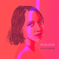 #5 - Kalia Vandever - In Bloom Kalia Vandever - In Bloom