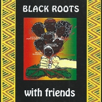 #9 - Black Roots - With Friends (reissue) Black Roots - With Friends (reissue)