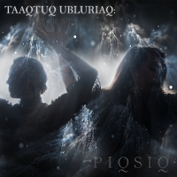 #4 - PIQSIQ - Taaqtuq Ubluriaq: Dark Star PIQSIQ - Taaqtuq Ubluriaq: Dark Star