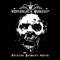 #3 - Vantablack Warship - Abrasive Pulmonic Speak Vantablack Warship - Abrasive Pulmonic Speak