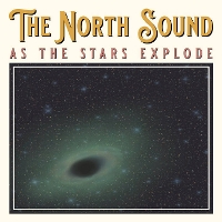 #4 - The North Sound - As The Stars Explode The North Sound - As The Stars Explode