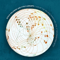 #6 - Steve Coleman and Five Elements - Live At The Village Vanguard Vol 1 Steve Coleman and Five Elements - Live At The Village Vanguard Vol 1